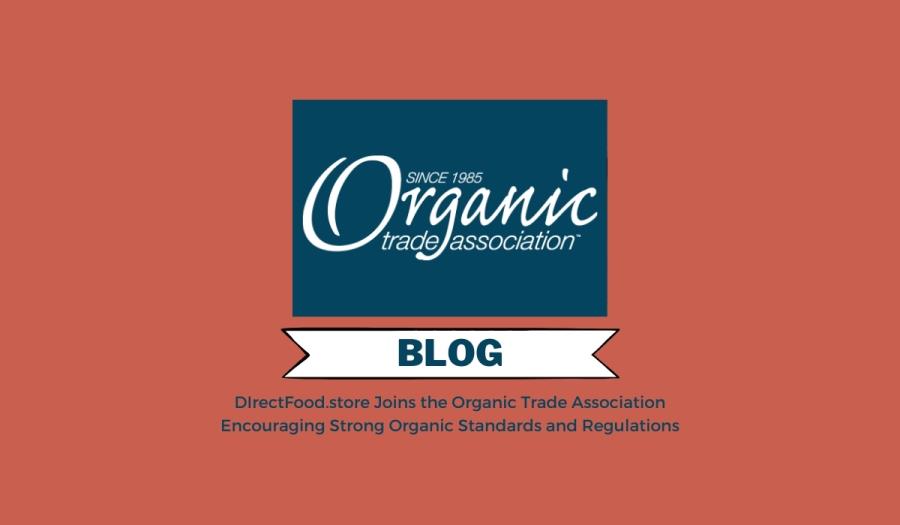 DIrectFood.store Joins the Organic Trade Association Encouraging Strong Organic Standards and Regulations
